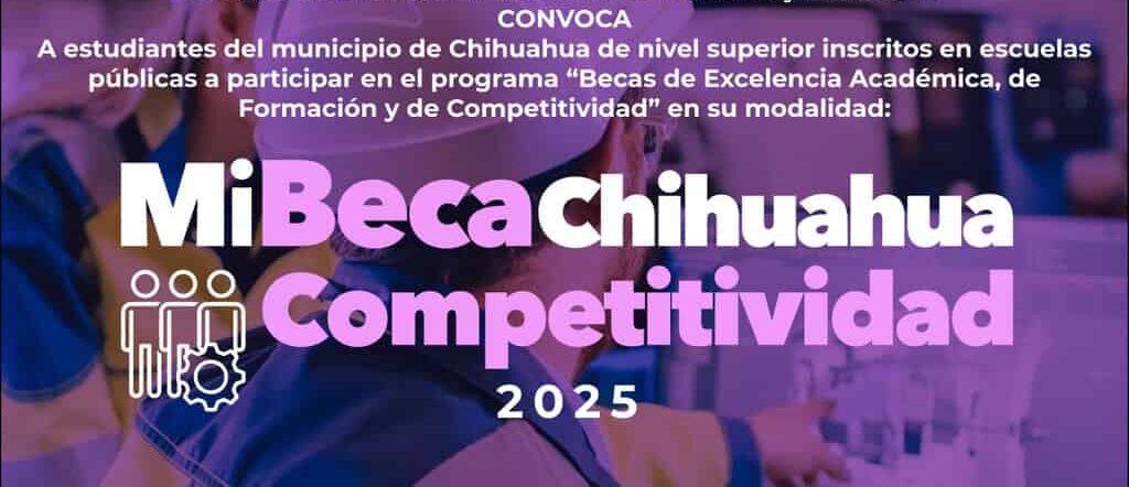 Inicia el periodo de recepción de documentos para solicitar “Mi Beca Chihuahua Competitividad 2025”