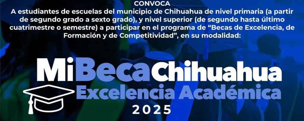 Consulta las convocatorias de Mi Beca Chihuahua 2025 del Municipio