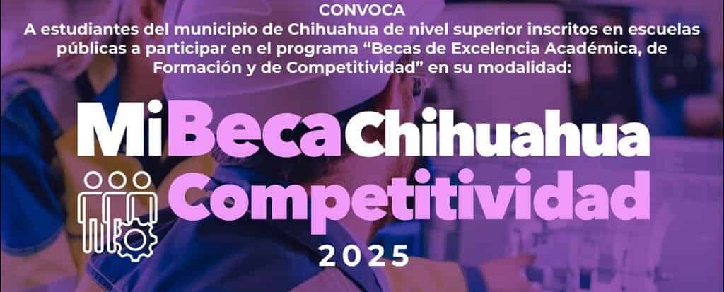 Consulta las convocatorias de Mi Beca Chihuahua 2025