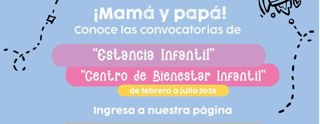 Recuerda, del 13 al 17 de enero inscripciones para becas en Centros de Bienestar Infantil y Estancias Infantiles