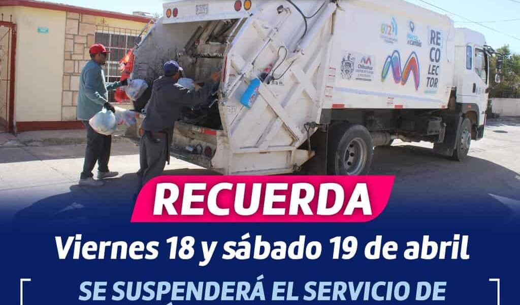 ¡Recuerda! El servicio de recolección de basura se suspenderá este 18 y 19 de abril